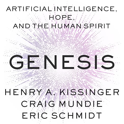 Genesis: Artificial Intelligence, Hope, and the Human Spirit Book Cover